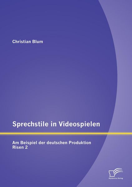 Produktbild: Sprechstile in Videospielen: Am Beispiel der deutschen Produktion Risen 2