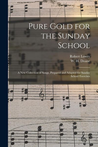 Produktbild: Pure Gold for the Sunday School: a New Collection of Songs, Prepared and Adapted for Sunday School Exercises
