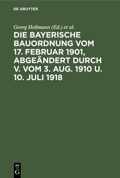 Produktbild: Die Bayerische Bauordnung vom 17. Februar 1901, abge&auml;ndert durch V. vom 3. Aug. 1910 u. 10. Juli 1918