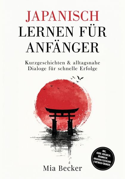 Produktbild: Japanisch lernen f&uuml;r Anf&auml;nger: Kurzgeschichten & alltagsnahe Dialoge f&uuml;r schnelle Erfolge - inkl. Audio, Vokabeln, Grammatik, Hiragana/Katakana & Mitm