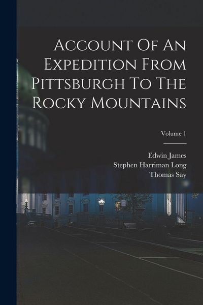 Produktbild: Account Of An Expedition From Pittsburgh To The Rocky Mountains; Volume 1