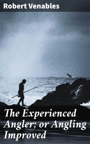Produktbild: The Experienced Angler; or Angling Improved