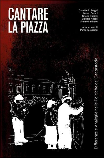 Produktbild: Cantare la piazza. Differenze e analogie nelle politiche dei cantastorie
