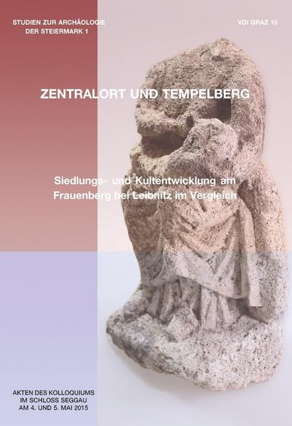 Produktbild: Tempelberg und Zentralort? Siedlungs- und Kultentwicklung am Frauenberg bei Leibnitz im Vergleich