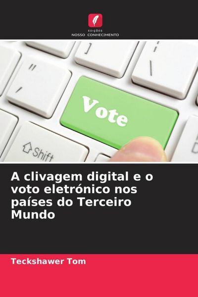 Produktbild: A clivagem digital e o voto eletr&oacute;nico nos pa&iacute;ses do Terceiro Mundo