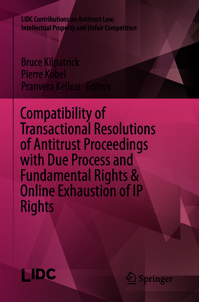 Produktbild: Compatibility of Transactional Resolutions of Antitrust Proceedings with Due Process and Fundamental Rights & Online Exhaustion of IP Rights