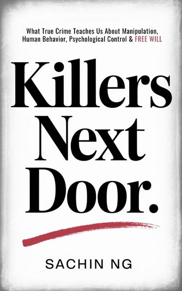 Produktbild: Killers Next Door: What True Crime Teaches Us About Manipulation, Human Behavior, Psychological Control & Free Will (Dark Psychology, Murder & Serial