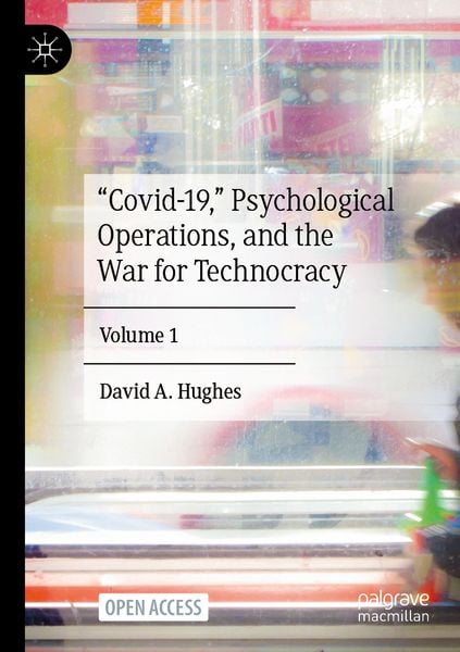 Produktbild: &ldquo;Covid-19,&rdquo; Psychological Operations, and the War for Technocracy