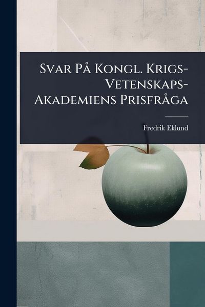 Produktbild: Svar P&Atilde; Kongl. Krigs-Vetenskaps-Akademiens Prisfr&Atilde; ga