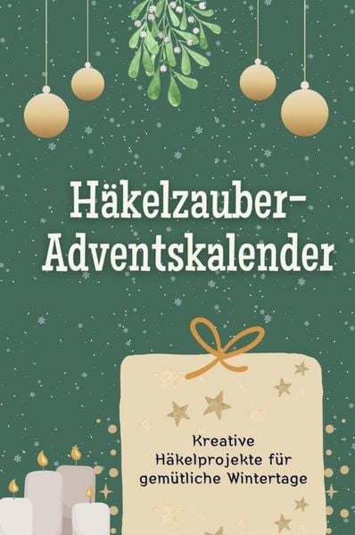 Häkelzauber-Adventskalender - Das perfekte Geschenk für Frauen und Männer 2024