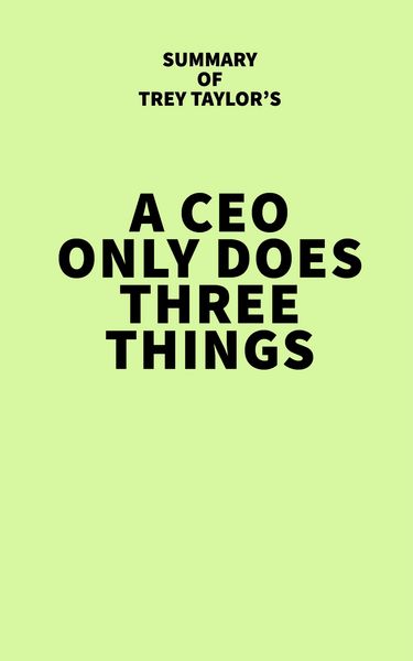 Produktbild: Summary of Trey Taylor's A CEO Only Does Three Things
