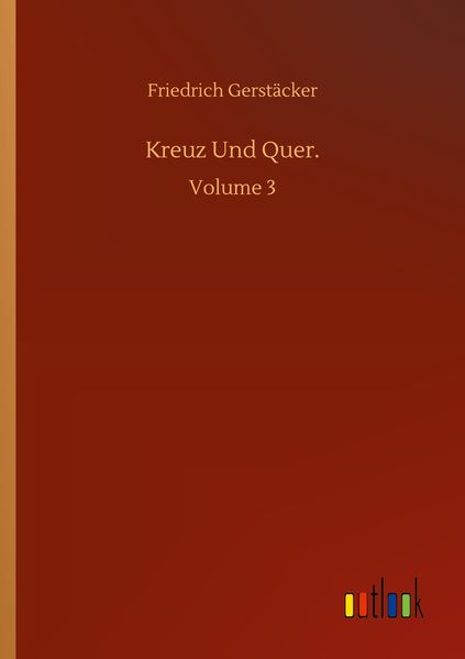 Kreuz Und Quer., Taschenbuch von Friedrich Gerstäcker, BoD - Books on Demand, 9783752351842