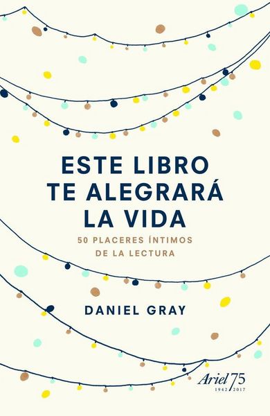 Produktbild: Este libro te alegrar&aacute; la vida : 50 placeres &iacute;ntimos de la lectura