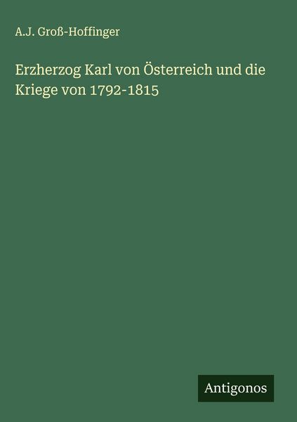 Produktbild: Erzherzog Karl von &Ouml;sterreich und die Kriege von 1792-1815