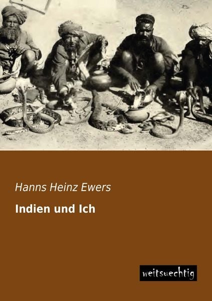 Indien und Ich, Taschenbuch von Hanns Heinz Ewers, Weitsuechtig, 9783956561740