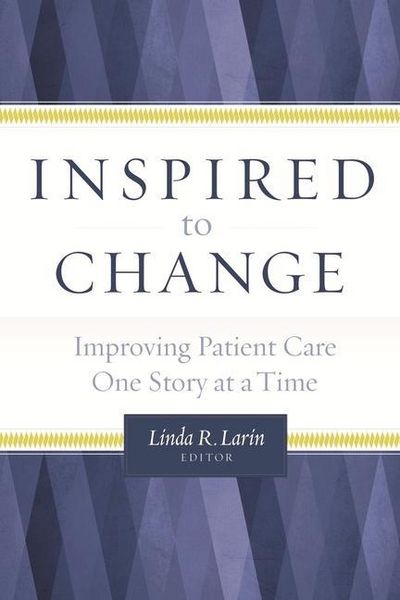 Produktbild: Inspired to Change: Improving Patient Care One Story at a Time