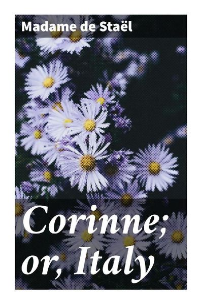 Corinne; or, Italy, Taschenbuch von Germaine de Staël, Good Press, 9788027294695