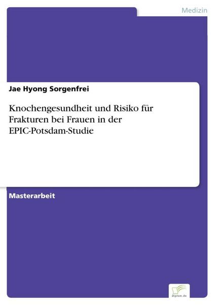 Produktbild: Knochengesundheit und Risiko f&uuml;r Frakturen bei Frauen in der EPIC-Potsdam-Studie
