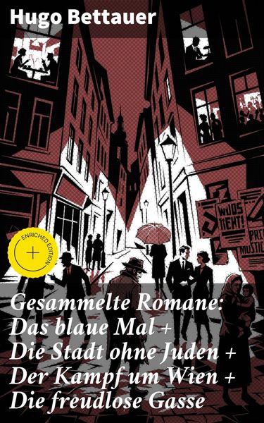 Produktbild: Gesammelte Romane: Das blaue Mal + Die Stadt ohne Juden + Der Kampf um Wien + Die freudlose Gasse
