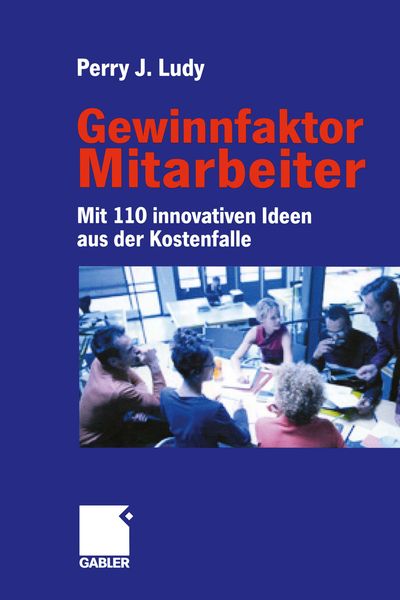 Gewinnfaktor Mitarbeiter, Taschenbuch von Ludy Perry, Betriebswirtschaftlicher Verlag Gabler, 9783322869623