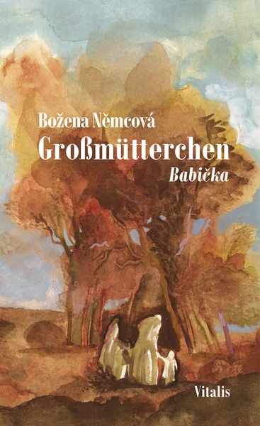 Großmütterchen (Babička), Taschenbuch von Božena Němcová, Vitalis, 978-3-89919-872-0