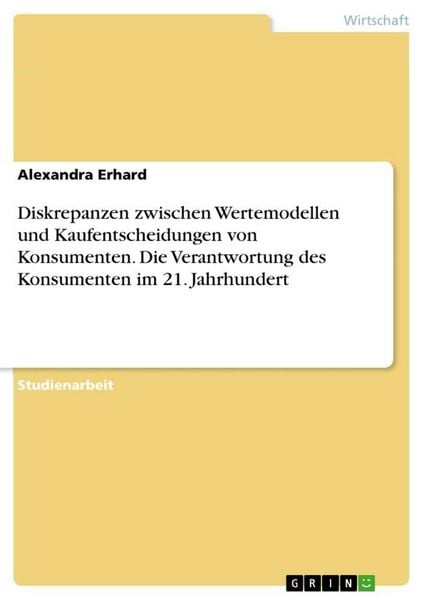 Produktbild: Diskrepanzen zwischen Wertemodellen und Kaufentscheidungen von Konsumenten. Die Verantwortung des Konsumenten im 21. Jahrhundert