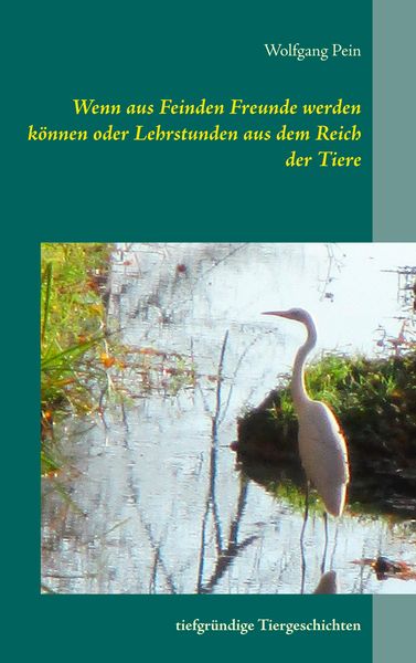 Produktbild: Wenn aus Feinden Freunde werden k&ouml;nnen oder Lehrstunden aus dem Reich der Tiere
