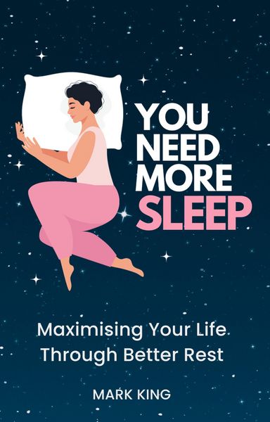 Produktbild: You Need More Sleep: Maximising Your Life Through Better Rest