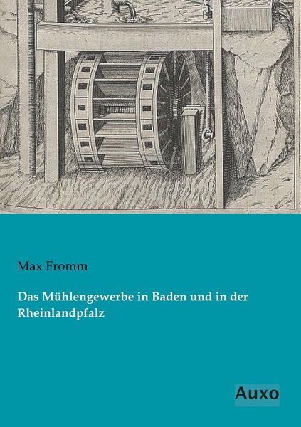 Produktbild: Das M&uuml;hlengewerbe in Baden und in der Rheinlandpfalz