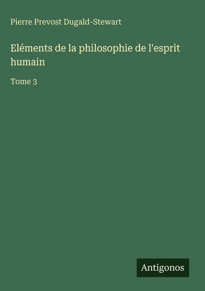 Produktbild: El&eacute;ments de la philosophie de l'esprit humain