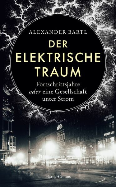 Produktbild: Der elektrische Traum. Fortschrittsjahre oder eine Gesellschaft unter Strom