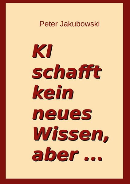 Produktbild: Ki schafft kein neues Wissen, aber ...