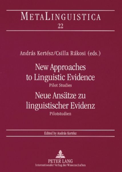 New Approaches to Linguistic Evidence. Pilot Studies- Neue Ansätze zu linguistischer Evidenz. Pilotstudien, Taschenbuch von , Peter Lang GmbH,