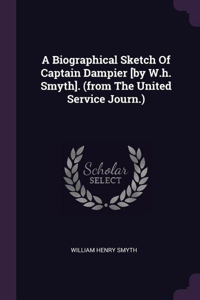Produktbild: A Biographical Sketch Of Captain Dampier [by W.h. Smyth]. (from The United Service Journ.)