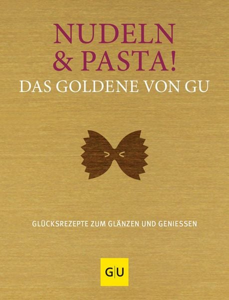 Produktbild: Nudeln & Pasta! Das Goldene von GU