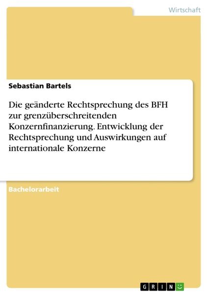 Produktbild: Die ge&auml;nderte Rechtsprechung des BFH zur grenz&uuml;berschreitenden Konzernfinanzierung. Entwicklung der Rechtsprechung und Auswirkungen auf internationale