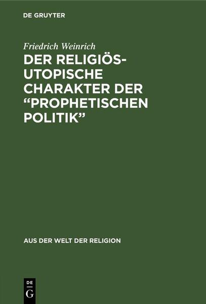 Produktbild: Der religi&ouml;s-utopische Charakter der "prophetischen Politik"