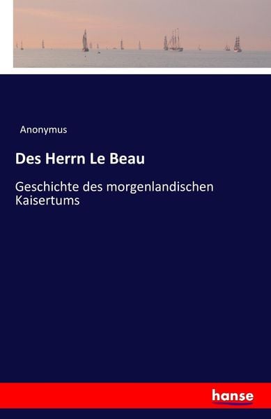 Des Herrn Le Beau, Taschenbuch von , Hansebooks, 9783741173196