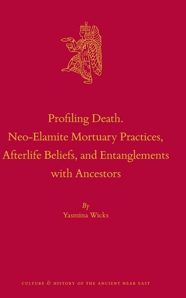 Produktbild: Wicks, Y: Profiling Death. Neo-Elamite Mortuary Practices, A