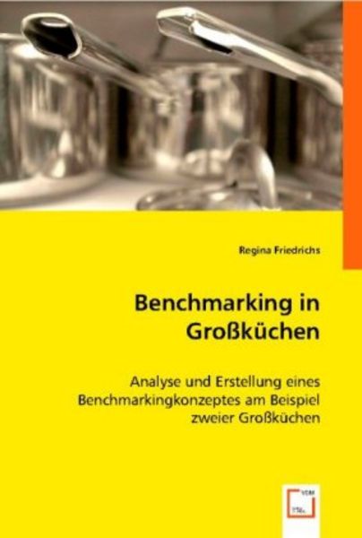 Friedrichs, R: Benchmarking in Großküchen, Taschenbuch von Regina Friedrichs, VDM, 9783836478632