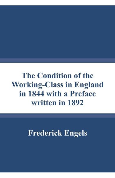 Produktbild: The Condition of the Working-Class in England in 1844 with a Preface written in 1892