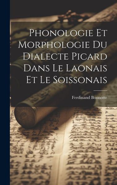 Produktbild: Phonologie et morphologie du dialecte picard dans le Laonais et le Soissonais