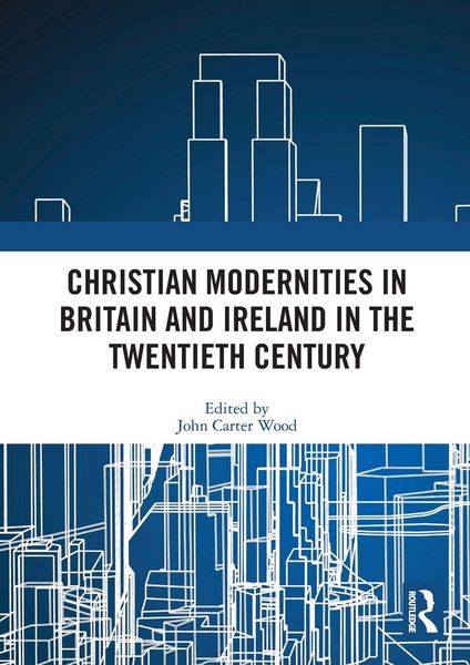 Produktbild: Christian Modernities in Britain and Ireland in the Twentieth Century