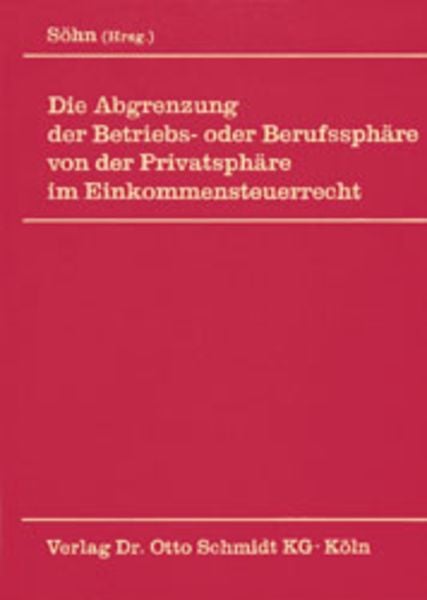 Die Abgrenzung der Betriebs- oder Berufssphäre von der Privatsphäre im Einkommensteuerrecht