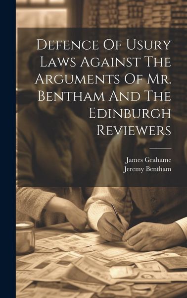 Produktbild: Defence Of Usury Laws Against The Arguments Of Mr. Bentham And The Edinburgh Reviewers