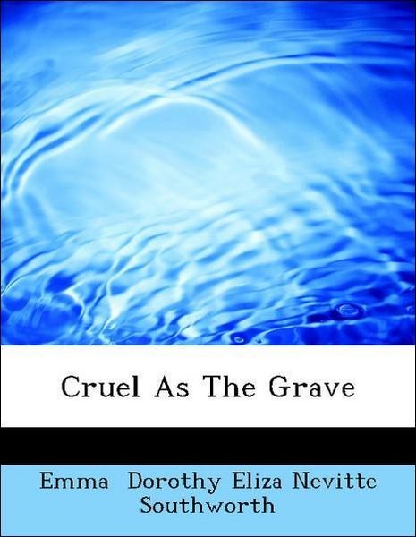 Produktbild: Dorothy Eliza Nevitte Southworth, E: Cruel As The Grave