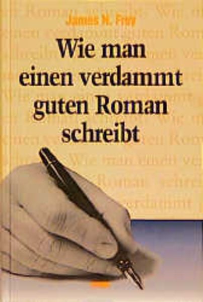 Wie man einem verdammt guten Roman schreibt, Gebundene Ausgabe von James N. Frey, Emons Verlag, 978-3-924491-32-1