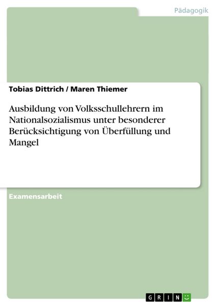 Produktbild: Ausbildung von Volksschullehrern im Nationalsozialismus unter besonderer Ber&uuml;cksichtigung von &Uuml;berf&uuml;llung und Mangel