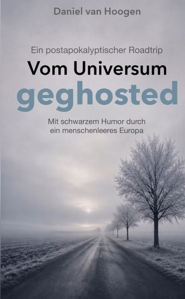 Vom Universum geghosted Ein postapokalyptischer Roadtrip