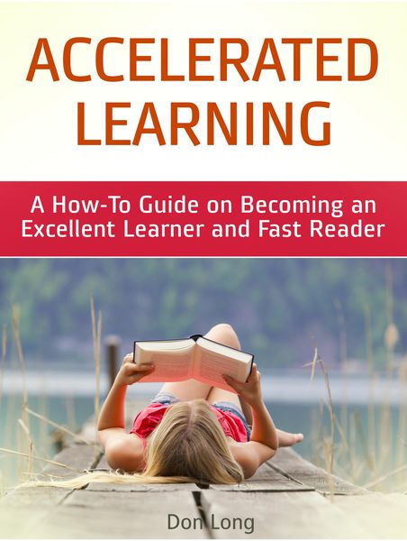 Produktbild: Accelerated Learning: A How-To Guide on Becoming an Excellent Learner and Fast Reader